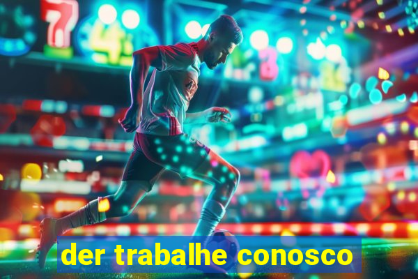 der trabalhe conosco